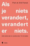 Erik Prof. Franck 253485 - Als je niets verandert, verandert er niets Een gids om je leven zelf te sturen