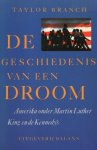 Branch, Taylor - De geschiedenis van een droom : Amerika onder Martin Luther King en de Kennedy's.