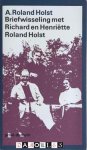 A. Roland Holst - Briefwisseling met Richard en Henriëtte Roland Holst