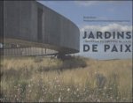 Michel Racine. Photos by Bastin & Evrard - JARDINS DE PAIX Histoire du paysage et de l'architecture du cimeti re militaire