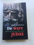 Aalbers, Bert (dr./ds) - DE WARE JUDAS. Nieuw licht op een duister figuur. (= dissertatie in handelseditie)