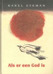 Eykman, Karel - Als er een god is