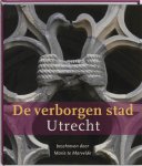 Marie te Marvelde - De verborgen stad Utrecht beschreven door Marie te Marvelde