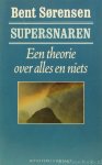 SØRENSEN, B. - Supersnaren. Een theorie over alles en niets. Vertaald door G. Rasch.