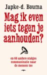 Japke-d. Bouma - Mag ik even iets tegen je aanhouden?