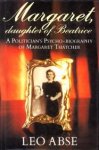 ABSE, LEO - Margaret, daughter of Beatrice. A politician's psycho-biography of Margaret Thatcher
