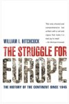 William I. Hitchcock - The Struggle for Europe