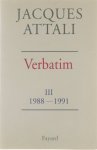 Jacques Attali - Verbatim / 3, Chronique des années 1988-1991.