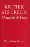VRIES, HENDRIK DE - Kritiek als credo. Kritieken, essays en polemieken over poëzie