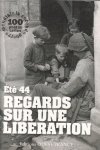  - Eté 44. Regards sur une Liberation