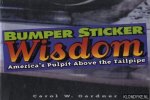 Gardner, Carol W. - Bumper sticker wisdom: America's pulpit above the tailpipe