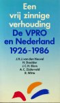 Heuvel, J.H.J. van den, e.a. - Een vrij zinnige verhouding. De VPRO en Nederland 1926-1986