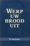 Gunst, Ds. A.J. (e.a.) - Gunst, Ds. A.J. (e.a.)-Werp uw brood uit