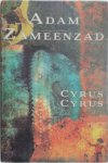 Adam Zameenzad - Cyrus Cyrus