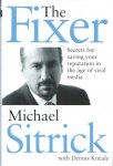Sitrick, Michael - The Fixer / Secrets for Saving Your Reputation in the Age of Viral Media