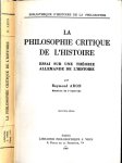 Aron, Raymond - La Philosophie Critique de l'Histoire: Essai sur une théorie Allemande de l'histoire