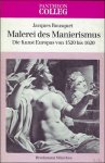 BOUSQUET, JACQUES. - MALEREI DES MANIERISMUS. DIE KUNST EUROPAS VON 1520 BIS 1620.