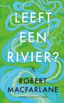 Robert Macfarlane - (1) Leeft Een Rivier?
