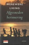 Liking, Werewere - Afgesneden herinnering