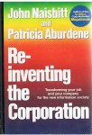 Naisbitt, John and Aburdene, Patricia - Re-inventing the corporation -transforming your job and your company for the new information society