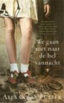 Fuller, Alexandra - WE GAAN NIET NAAR DE HEL VANNACHT