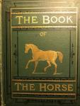 Sidney, Samuel - The Book of the Horse (Thorough-bred, Half-bred, Cart-bred) Saddle and Harness, British and Foreign. Hints on Horsemanship; The Management of the Stable; Breeding, Breaking, and Training for the Road, the Park, and the Field