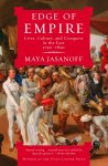 Maya Jasanoff - Edge of Empire Lives, Culture, and Conquest in the East, 1750-1850
