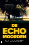 C.J. Daugherty - De echomoorden Vijftien jaar geleden werd haar moeder vermoord en was er van de dader geen spoor te vinden. Heeft hij nu weer toegeslagen?