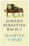 Maarten 't Hart - Johann Sebastian Bach