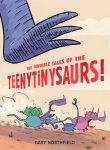 Gary Northfield - The Terrible Tales of the Teenytinysaurs!