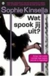 S. Kinsella - Wat spook jij uit? - Auteur: Sophie Kinsella