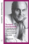 Ryszard Kapuscinski - Lapidarium Observaties van een wereldreiziger 1980-2000