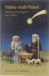 Rüdiger Vossen Museum für Völkerkunde Hamburg - Höhle, Stall, Palast : Weihnachtskrippen der Völker