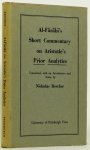AL-FARABI - Al-Farabi's short commentary on Aristotle's Prior Analytics.Translated from the original Arabic with introduction and notes by Nicholas Rescher.