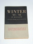 Donker, P.A. - Winter '44-'45 in Holland. A winter never to be forgotten.  Met opdracht van de schrijver !!