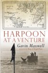 Gavin Maxwell 11370 - Harpoon at a Venture