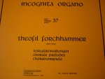 Forchhammer; Theofil (1847 - 1923) - Koraalbewerkingen; Incognita Organo - Deel 37