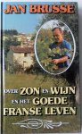 Brusse, Jan - Over zon en wijn en het goede Franse leven