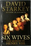 David Starkey - Six Wives The Queens of Henry VIII