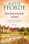 Katie Fforde - Een betoverende avond - Tijdens de eerste ontmoeting vliegen Meg en Justin elkaar meteen in de haren, maar de liefde heeft heel andere plannen