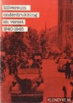 Diverse auteurs - Hilversum. Onderdrukking en verzet 1940 - 1945