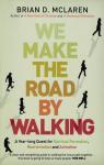 McLaren, Brian D. (ds1300) - We Make the Road by Walking. A Year-Long Quest for Spiritual Formation, Reorientation and Activation