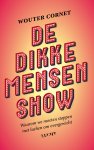 Wouter Cornet - De dikke mensenshow Waarom we moeten stoppen met lachen om overgewicht