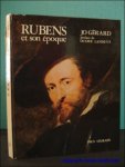 GERARD, Jo. - RUBENS ET SON EPOQUE.