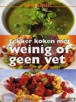Diverse auteurs - Lekker koken met weinig of geen vet