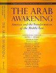 Kenneth, M. Pollack & Daniel L. Byman a.o. - The Arab Awakening: America and the transformation of the Middle East.