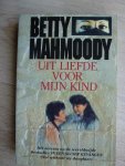 Mahmoody, B. - Uit liefde voor myn kind / druk 1