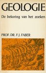 Faber, Prof. Dr. F.J. - Geologie. De bekoring van het zoeken.