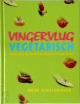 Anne Scheepmaker - Vingervlug vegetarisch Meer dan 80 heerlijke hapjes zonder vlees