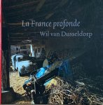 Man, Hanneke de / Dusseldorp, Wil van - La France profonde